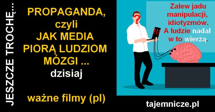 tajemnicze.pl-propaganda-jeszcze-troche-jak-media-piora-mozgi-filmy-pl